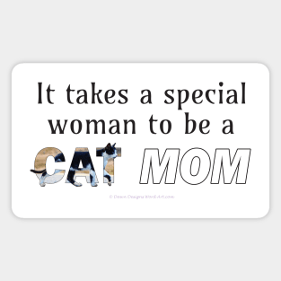 It takes a special woman to be a cat mom - black and white cat kitten oil painting word art Magnet